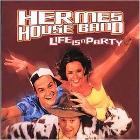 Life Is A Party — Hermes House Band 